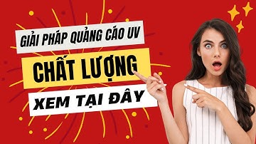 BẠN ĐANG MUỐN IN UV QUẢNG CÁO CHẤT LƯỢNG? - IN UV QUẢNG CÁO GIÁ TỐT, BỀN BỈ - XƯỞNG IN UV NAM LONG