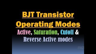 BJT Transistor Operation Modes/Active, Saturation, Cutoff and Reverse Active modes of BJT Transistor