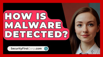 How Is Malware Detected? - SecurityFirstCorp.com