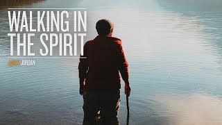 Walking in the Spirit - James Jordan