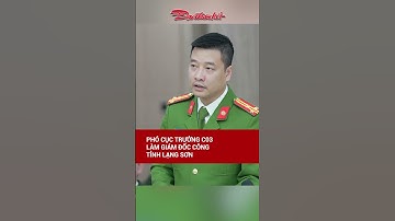 Phó Cục trưởng C03 làm Giám đốc Công tỉnh Lạng Sơn | Báo Đại Đoàn Kết