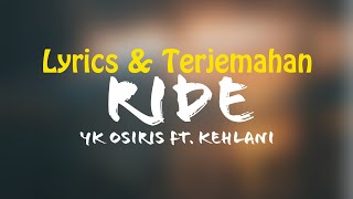 YK Osiris - Ride (Lyrics + Terjemahan Indonesia) Ft. Kehlani