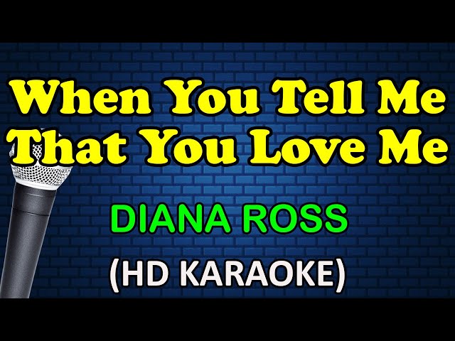 WHEN YOU TELL ME THAT YOU LOVE ME - Diana Ross (HD Karaoke) class=