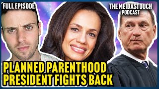 Planned Parenthood President FIGHTS BACK against Attacks on Abortion Rights (Full Episode)