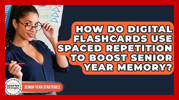 How Do Digital Flashcards Use Spaced Repetition To Boost Senior Year Memory?