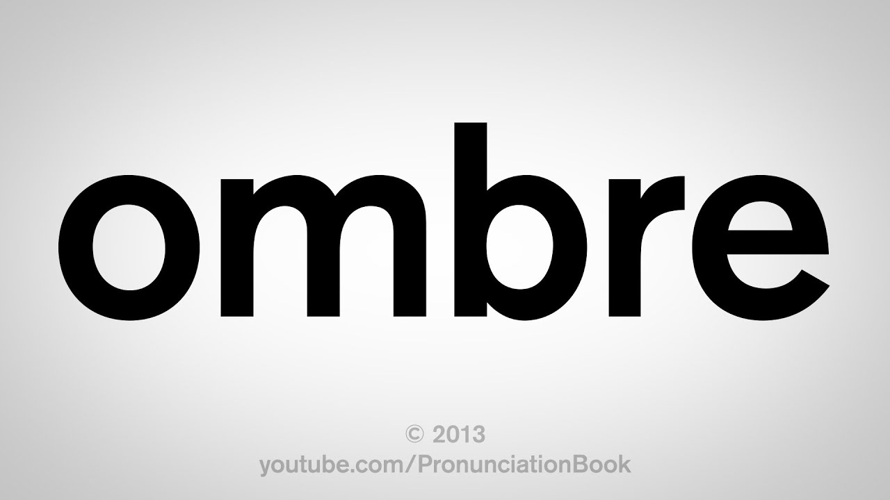How To Pronounce Ombre Youtube