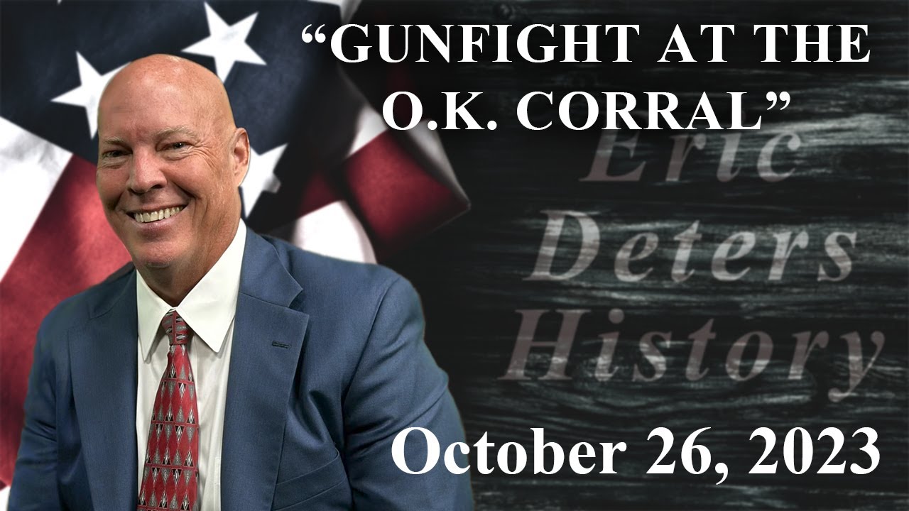 Eric Deters History | October 26, 2023 "Gun Fight At The O.K. Corral" #wildwest #history