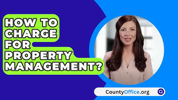 How To Charge For Property Management? - CountyOffice.org