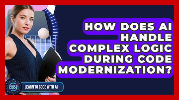 How Does AI Handle Complex Logic During Code Modernization? - Learning To Code With AI