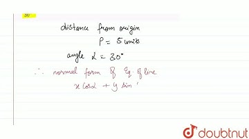 Find the equation of the line whose perpendicular distance from the origin is 5 units and the an...