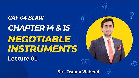 Ch 14 and 15 Negotiable Instruments Lec 1