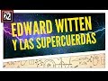 Mentes brillantes: Edward Witten y las supercuerdas