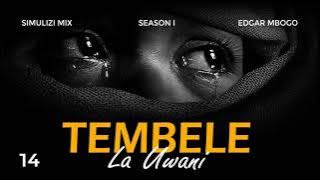 TEMBELE LA UWANI 14/15 | Season I BY FELIX MWENDA. (Season II inapatikana SmixApp pekee kwa sasa)