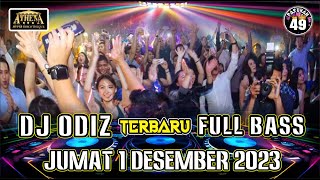 DJ ODIZ TERBARU JUMAT 1 DESEMBER 2023 DUGEM FULL BASS