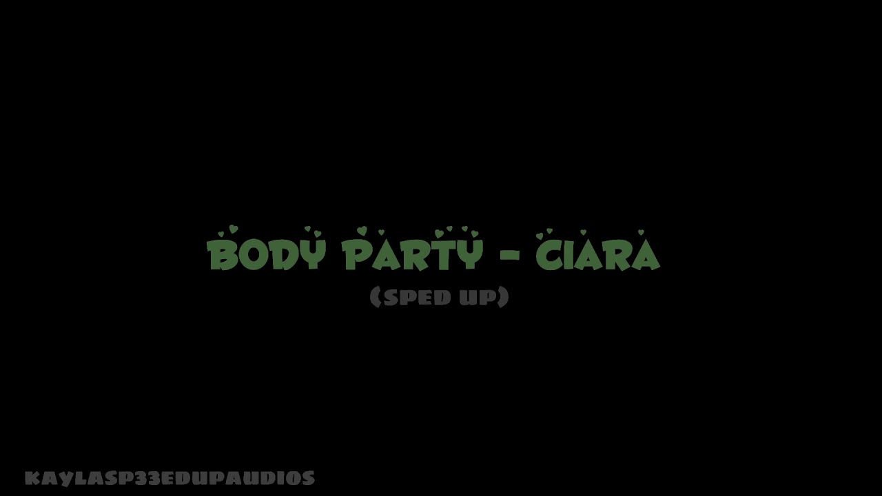 body party- ciara (sped up)