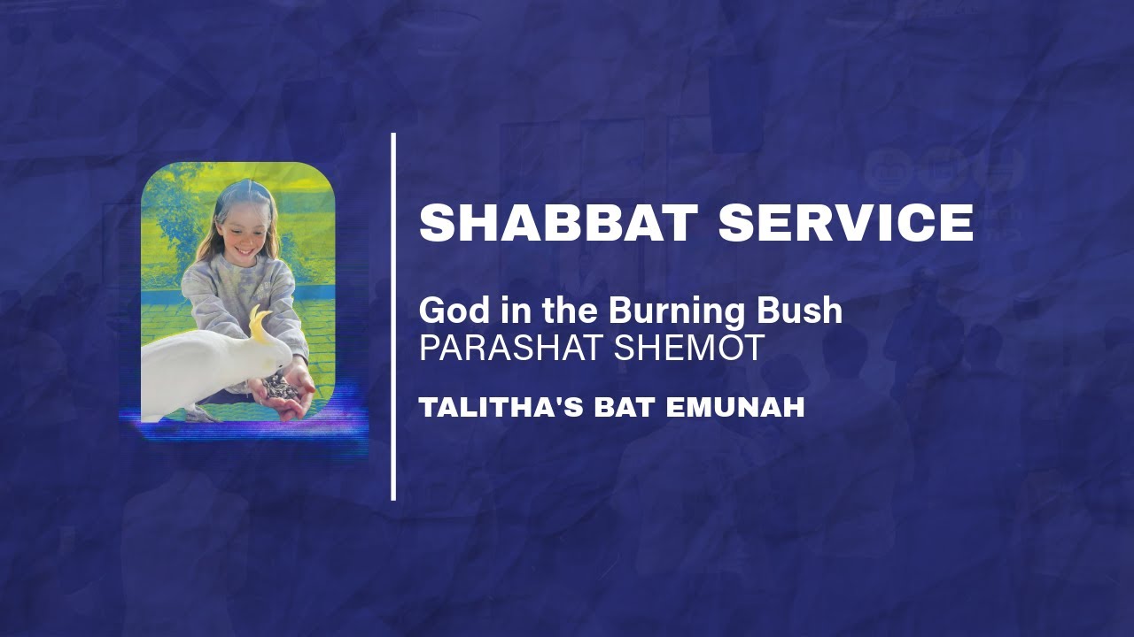'Parashat Shemot...God in the Burning Bush'. Shabbat Family service & Talitha's Bat Emunah 17/01/26