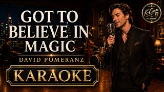 Got To Believe In Magic David Pomeranz Karaoke Version K-Covers Karaoke
