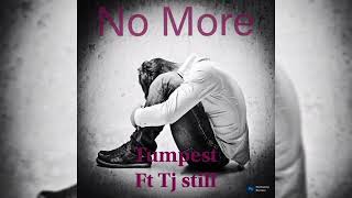 Tumpest Ft Tj Still No More