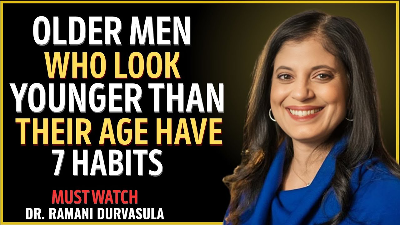 OLDER MEN WHO LOOK YOUNGER THAN THEIR AGE HAVE 7 HABITS ||  Dr Ramani