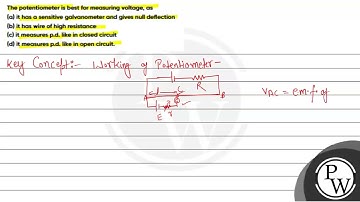 The potentiometer is best for measuring voltage, as (a) it has a sensitive galvanometer and give...
