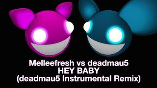 Melleefresh vs deadmau5 / Hey Baby (deadmau5 Instrumental Remix) chords