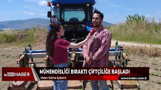 Mühendisliği bıraktı çiftçiliğe başladı