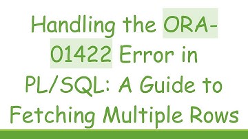Handling the ORA-01422 Error in PL/SQL: A Guide to Fetching Multiple Rows
