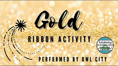 "Gold" Ribbon Activity (Performed By Owl City)