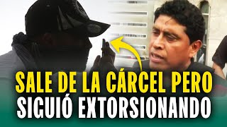 Salió de la cárcel pero siguió extorsionando: Capturan al cabecilla de banda dedicada a la extorsión