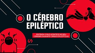 Epilepsia: entenda o que acontece no seu cérebro durante crises epilépticas