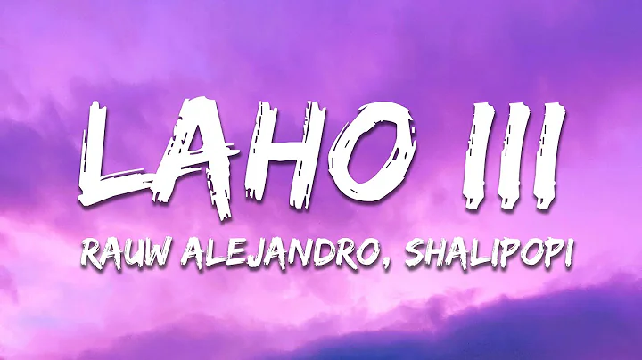 Shallipopi, Rauw Alejandro - Laho III (Letra/Lyrics)