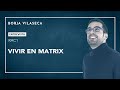 Vivir en Matrix | Borja Vilaseca