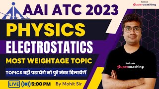 AAI ATC Physics Classes 2023 | Electrostatics | Most Weightage Topic | AAI ATC 2023 | By Mohit Sir