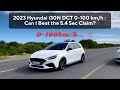 2023 Hyundai i30N DCT 0-100 km/h : Can I Beat the 5.4 Sec Claim?