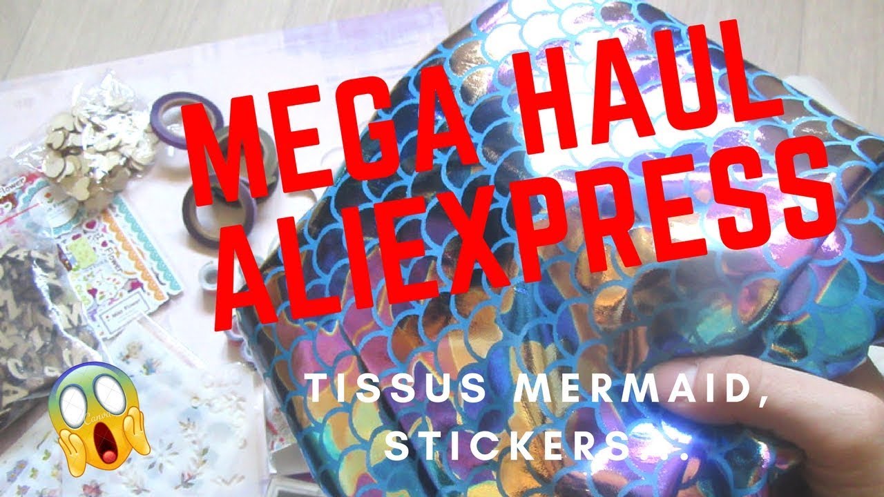 MEGA HAUL ALIEXPRESS !! TISSUS MERMAID, STICKERS, WASHI TAPE...