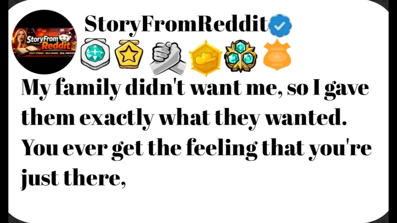 My family didn't want me, so I gave them exactly what they wanted..#reddit #storytime