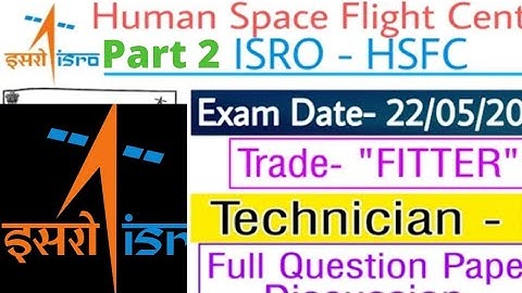 ISRO HSFC Fitter Question paper 2022Answer key !! ISRO HSFC Fitter Question paper 22/05/2022Analysis