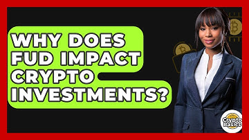 Why Does FUD Impact Crypto Investments? - CryptoBasics360.com