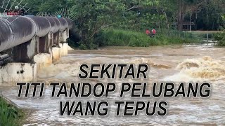 Sekitar Titi Tandop Pelubang, Wang Tepus - 02.11.2021