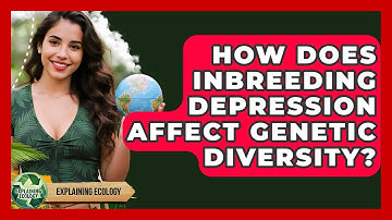 How Does Inbreeding Depression Affect Genetic Diversity? - Explaining Ecology
