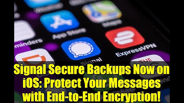 Signal Secure Backups Now on iOS: Protect Your Messages with End-to-End Encryption!