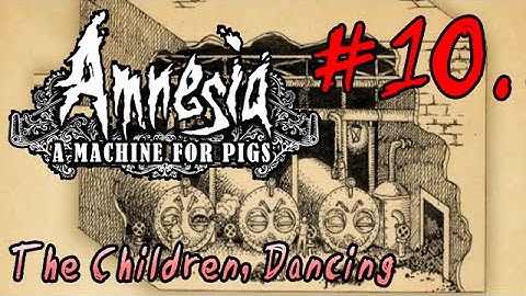 LP Amnesia: a Machine for Pigs 10 (subtitles only) - The Children, Dancing