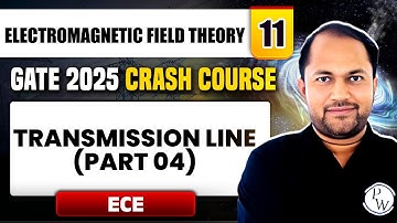 Electromagnetic Field Theory 11 | Transmission Line ( Part 4 ) | ECE | GATE 2025 Crash Course