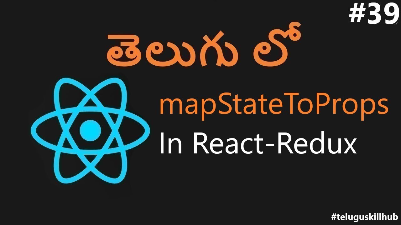mapStateToProps in react redux in telugu - 39 - ReactJs in Telugu - YouTube