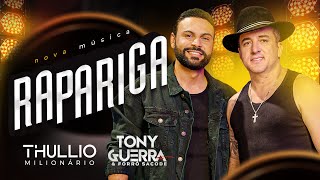 RAPARIGA - TONY GUERRA feat. THULLIO MILIONÁRIO
