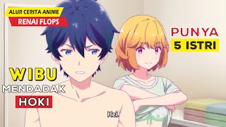 WIBU SAD BOY MENDADAK PUNYA 5 ISTRI - Alur Cerita Anime Renai Flops