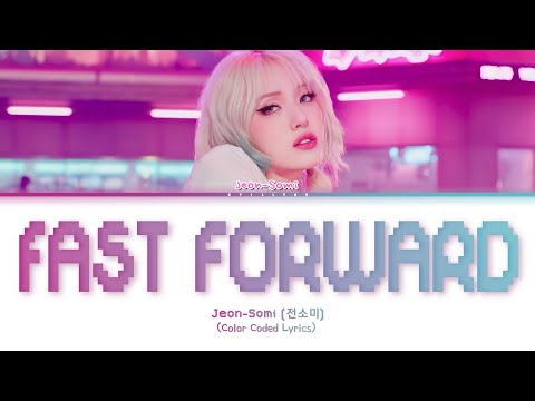 JEON SOMI (전소미) 'Fast Forward' - (Color-Coded Lyrics)