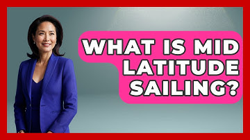 What Is Mid Latitude Sailing? - Water Sports Haven