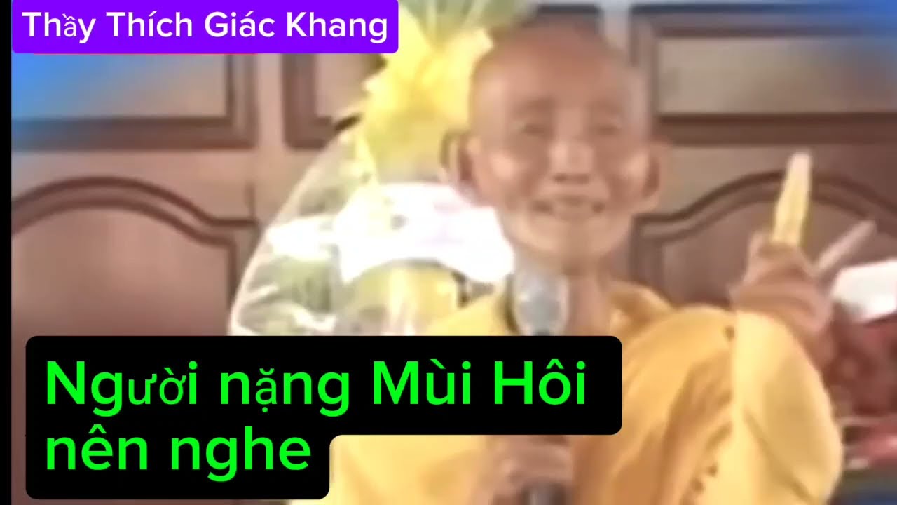 Người nặng mùi Hôi nên nghe - Thầy Giác Khang thuyết