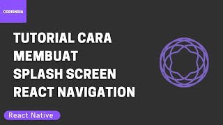 How to Create a Splash Screen with React Navigation Tutorial
